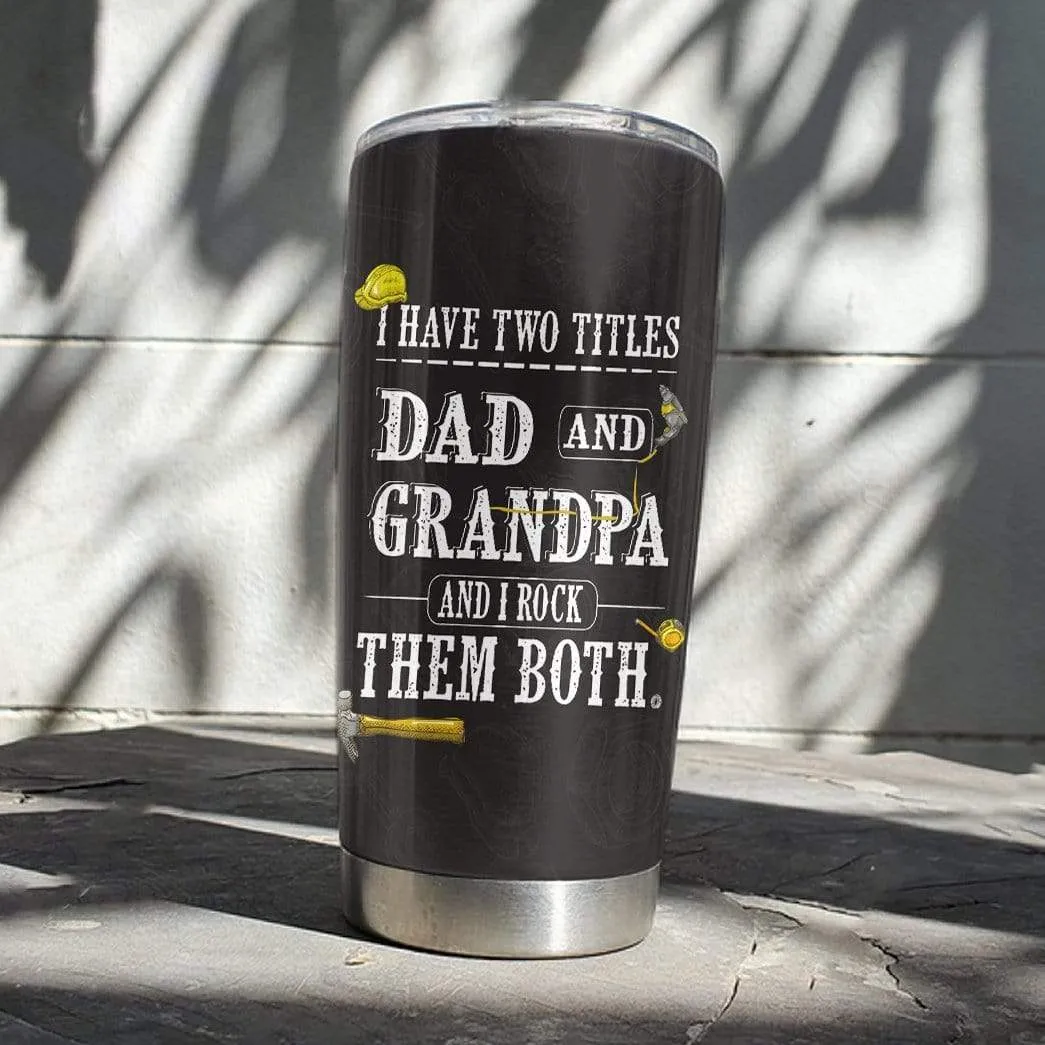 Gearhuman 3D I Have Two Titles Dad And Grandpa Custom Name Design Vacuum Insulated Tumbler